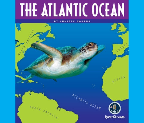 Oceans of the World: The Atlantic Ocean by Rogers, Juniata