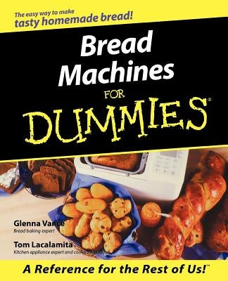 Bread Machines for Dummies by Vance, Glenna
