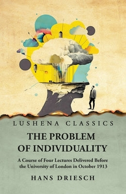 The Problem of Individuality by Hans Driesch