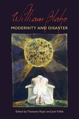 William Blake: Modernity and Disaster by Rajan, Tilottama