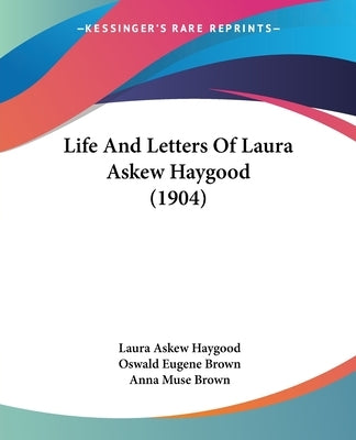 Life And Letters Of Laura Askew Haygood (1904) by Haygood, Laura Askew