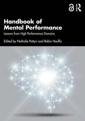 Handbook of Mental Performance: Lessons from High Performance Domains by Pattyn, Nathalie