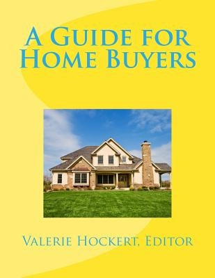 A Guide for Home Buyers by Hockert Editor, Valerie