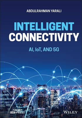 Intelligent Connectivity: Ai, Iot, and 5g by Yarali, Abdulrahman