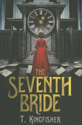 The Seventh Bride by Kingfisher, T.