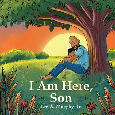 I Am Here, Son by Murphy, Lee A.