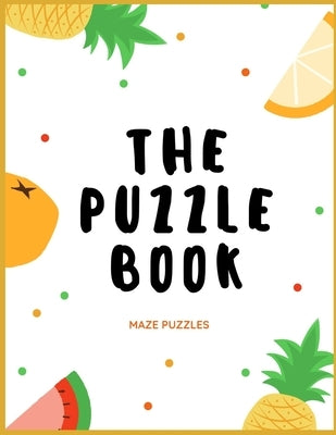 The Puzzle Book Maze Puzzles: For Relaxation 50 Maze Puzzles Paperback Made In USA Size 8.5x11 by Publishing, The Rompecabezas Union