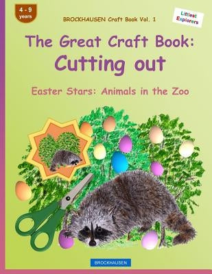 BROCKHAUSEN Craft Book Vol. 1 - The Great Craft Book: Cutting out: Easter Stars: Animals in the Zoo by Golldack, Dortje