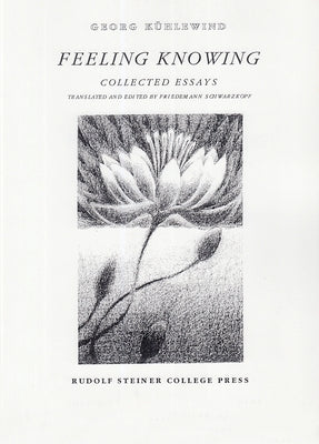 Feeling Knowing: Collected Essays by Kühlewind, Georg