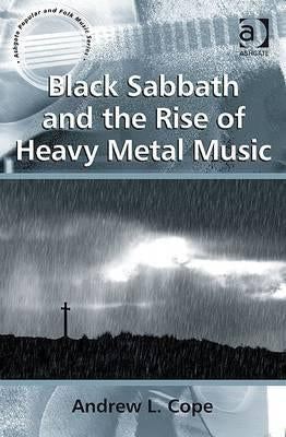 Black Sabbath and the Rise of Heavy Metal Music by Cope, Andrew L.
