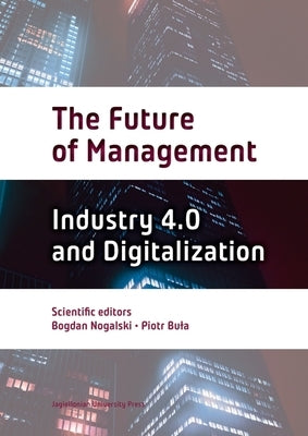 The Future of Management: Volume Two: Industry 4.0 and Digitalization by Nogalski, Bogdan