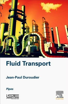 Fluid Transport: Pipes by Duroudier, Jean-Paul