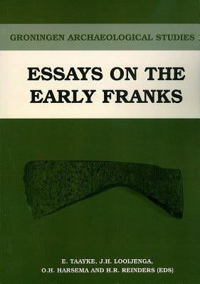 Essays on the Early Franks by Taayke, E.