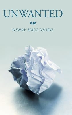 Unwanted by Mazi-Njoku, Henry