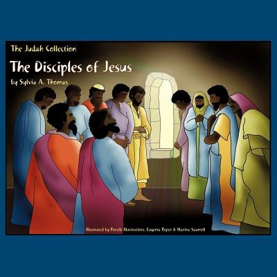 The Disciples of Jesus by Thomas, Sylvia A.