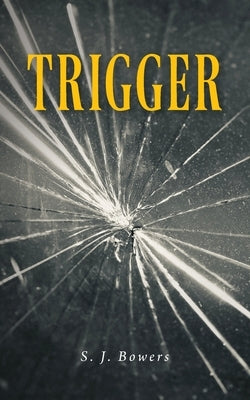 Trigger by Bowers, S. J.