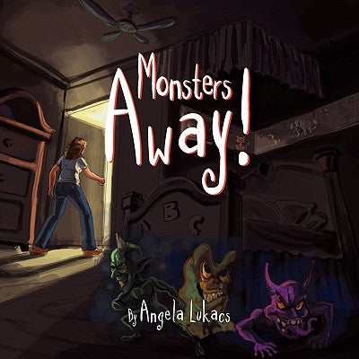 Monsters Away! by Lukacs, Angela