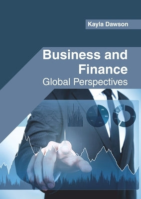 Business and Finance: Global Perspectives by Dawson, Kayla