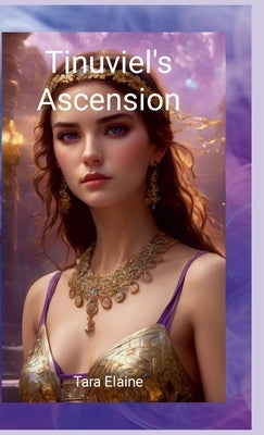 Tinuviel's Ascension by Elaine, Tara