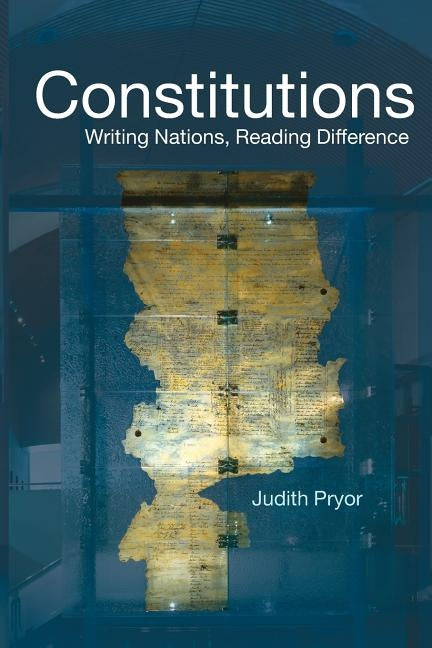 Constitutions: Writing Nations, Reading Difference by Pryor, Judith