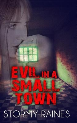 Evil in a Small Town by Raines, Stormy