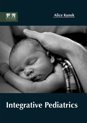 Integrative Pediatrics by Kunek, Alice