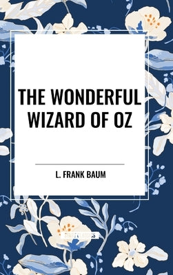 The Wonderful Wizard of Oz by Frank Baum, L.