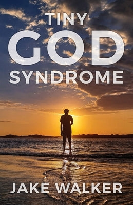 Tiny God Syndrome by Walker, Jake