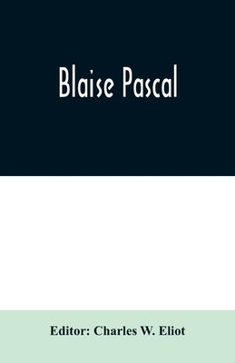 Blaise Pascal by W. Eliot, Charles
