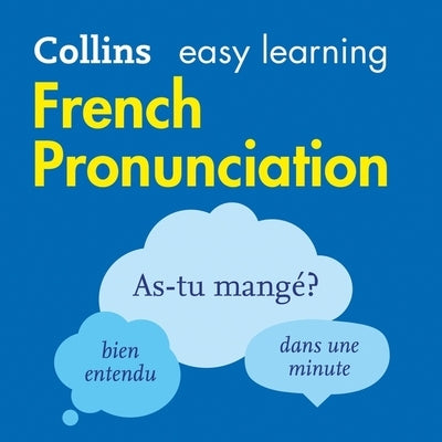 Collins Easy Learning French -- French Pronunciation: Lib/E: How to Speak Accurate French by Collins Dictionaries