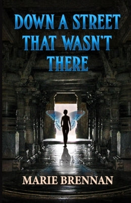 Down a Street That Wasn't There by Brennan, Marie