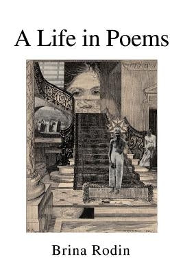 A Life in Poems by Rodin, Brina