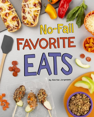 No-Fail Favorite Eats by Jorgensen, Katrina