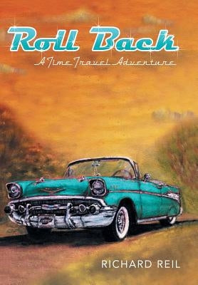 Roll Back: A Time Travel Adventure by Reil, Richard
