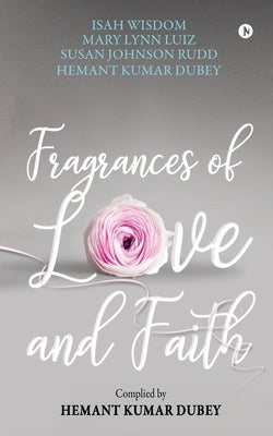 Fragrances of Love and Faith by Hemant Kumar Dubey