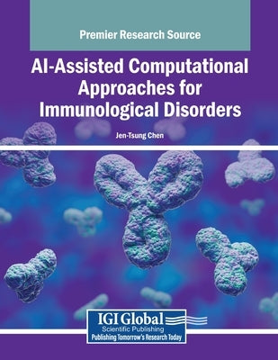 AI-Assisted Computational Approaches for Immunological Disorders by Chen, Jen-Tsung