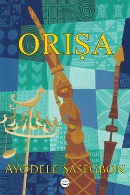 Orisa by Sasegbon, Ayodele
