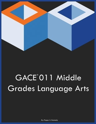 GACE 011 Middle Grades Language Arts by Kennedy, Poppy U.