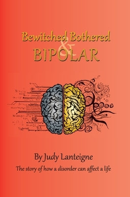 Bewitched Bothered and Bipolar by Lanteigne, Judy