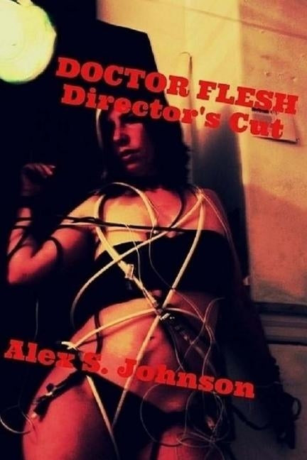 Doctor Flesh: Director's Cut by Johnson, Alex S.