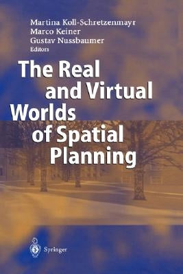 The Real and Virtual Worlds of Spatial Planning by Koll-Schretzenmayr, Martina