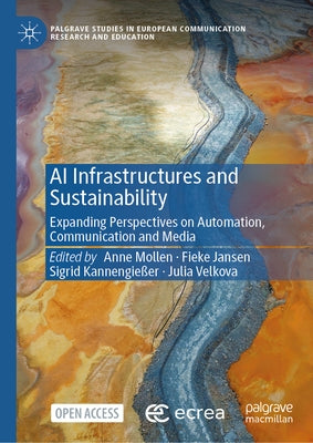 AI Infrastructures and Sustainability: Expanding Perspectives on Automation, Communication and Media by Mollen, Anne