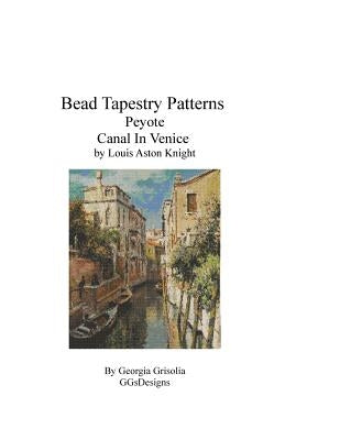 Bead Tapestry Patterns Peyote Canal In Venice by Louis Aston Knight by Grisolia, Georgia
