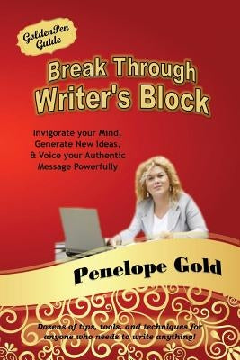 Break Through Writer's Block by Gold, Penelope
