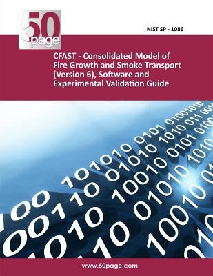 CFAST - Consolidated Model of Fire Growth and Smoke Transport (Version 6), Software and Experimental Validation Guide by Nist