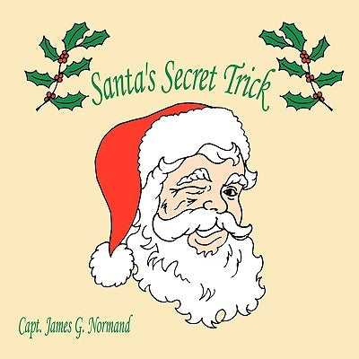 Santa's Secret Trick by Capt James G. Normand