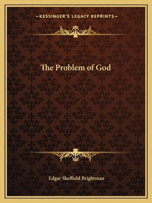 The Problem of God by Brightman, Edgar Sheffield