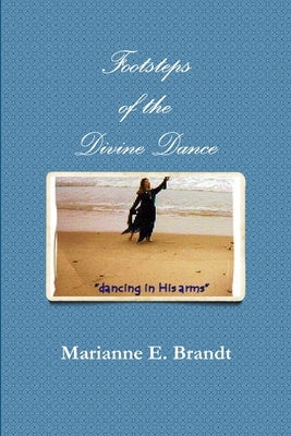 Footsteps of the Divine Dance by Brandt, Marianne E.