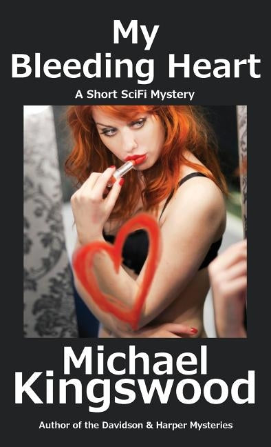 My Bleeding Heart by Kingswood, Michael