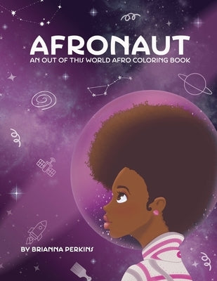 Afronaut: An Out of This World Afro Coloring Book by Perkins, Brianna